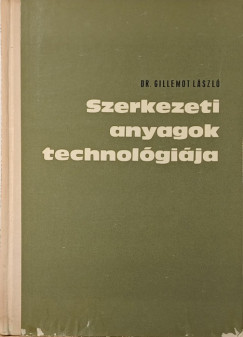 Gillemot László - Szerkezeti anyagok technológiája II.