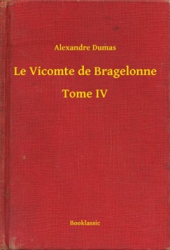 Alexandre Dumas - Le Vicomte de Bragelonne - Tome IV