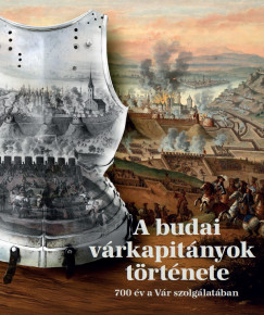 Bal�zs Attila   (Szerk.) - B�lint �va   (SZERK.) - Kiss Henrietta   (SZERK.) - A budai v�rkapit�nyok t�rt�nete
