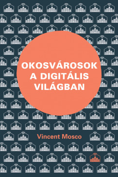 Vincent Mosco - Okosvrosok a digitlis vilgban