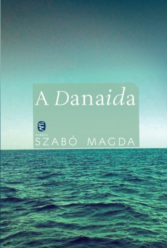 Szab Magda - A Danaida