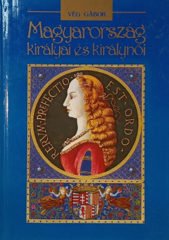 Vg Gbor - Magyarorszg kirlyai s kirlyni