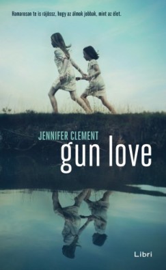 Jennifer Clement - Clement Jennifer - Gun Love