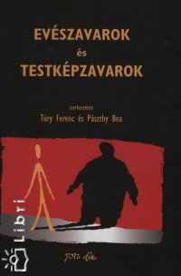 Pszthy Bea   (Szerk.) - Try Ferenc   (Szerk.) - Evszavarok s testkpzavarok