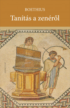 Anicius Manlius Severinus Boethius - Tanítás a zenérõl