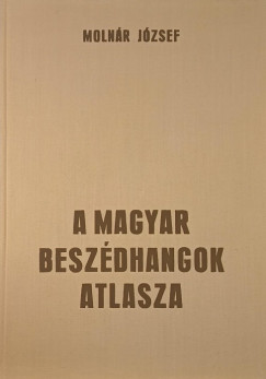 Molnr Jzsef - A magyar beszdhangok atlasza