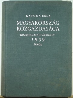 Katona Bla - Magyarorszg kzgazdasga 1939