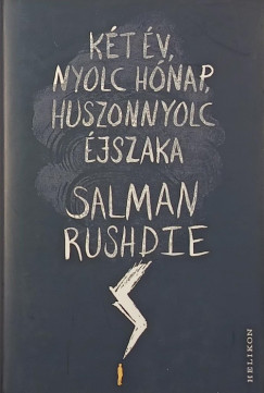 Salman Rushdie - K�t �v, nyolc h�nap, huszonnyolc �jszaka