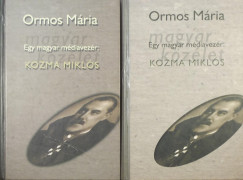 Ormos Mria - Egy magyar mdiavezr: Kozma Mikls I-II.
