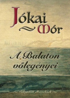 Jkai Mr - Hansgi gnes   (Szerk.) - Hermann Zoltn   (Szerk.) - A Balaton vlegnyei