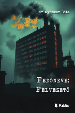 Gyömbér Béla - Fedőneve: Félvezető