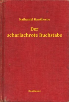 Nathaniel Hawthorne - Hawthorne Nathaniel - Der scharlachrote Buchstabe