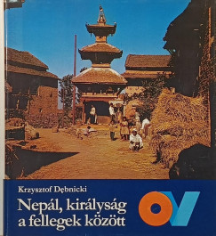 Krzysztof Debnicki - Nepál, királyság a fellegek között