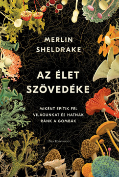 Merlin Sheldrake - Az élet szövedéke