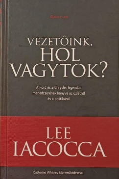 Lee Iacocca - Vezet�ink, hol vagytok?