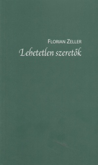 Florian Zeller - Lehetetlen szeretk