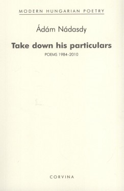 Nádasdy Ádám - Take down his particulars