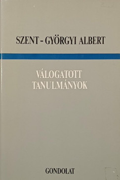 Szent-Györgyi Albert - Válogatott tanulmányok