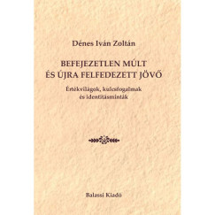D�nes Iv�n Zolt�n - Befejezetlen m�lt �s �jra felfedezett j�v�