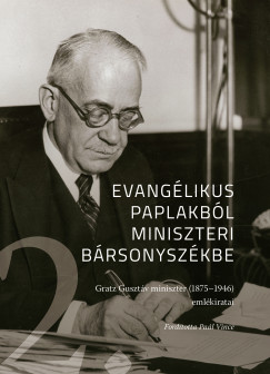Gratz Gusztáv - Evangélikus paplakból miniszteri bársonyszékbe 2.