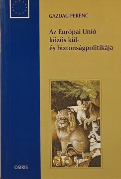 Gazdag Ferenc - Az Európai Unió közös kül- és biztonságpolitikája