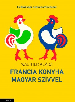 Walther Klra - Francia konyha, magyar szvvel