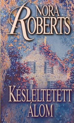 Nora Roberts - Késeltetett álom