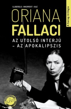 Oriana Fallaci - Fallaci Oriana - Az utols interj - Az apokalipszis - A Harag - trilgia 3.