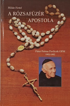 Hilde Firtel - A rózsafüzér apostola