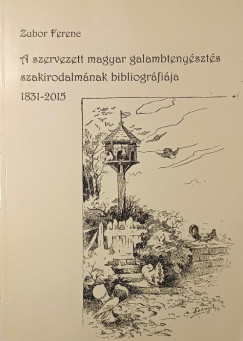 Zubor Ferenc - A szervezett magyar galambtenyszts szakirodalmnak bibliogrfija