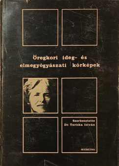 Tariska Istv�n   (Szerk.) - �regkori ideg- �s elmegy�gy�szati k�rk�pek