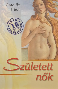 Antalffy Tibor - Született nők