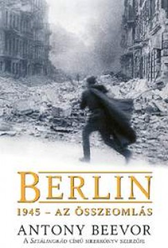 Antony Beevor - Berlin, 1945 - Az sszeomls