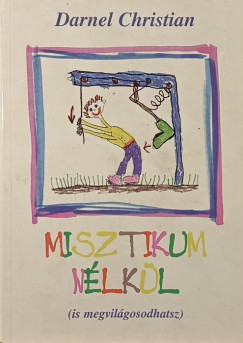 Darnel Christian - Misztikum n�lk�l (is megvil�gosodhatsz!)