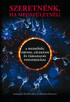 Dr. Btki Anna   (Szerk.) - Mszros Krisztina   (Szerk.) - Szeretnnk, ha megszletnl!