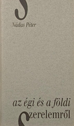 Nádas Péter - Az égi és a földi szerelemről