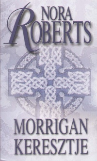 Nora Roberts - Morrigan keresztje