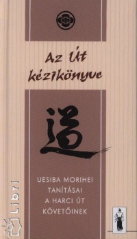 Uesiba Morihei - Az t kziknyve