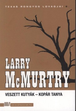 Larry Mcmurtry - Veszett kutyk - Kopr tanya