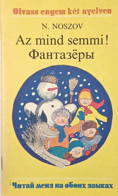 Nyikolaj Nyikolajevics Noszov - Az mind semmi!