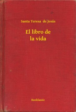 Santa Teresa  De Jes�s - El libro de la vida