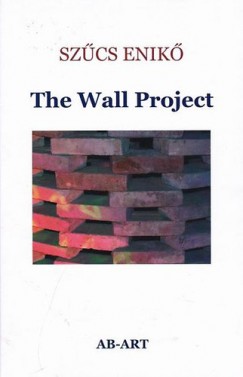 Szcs Enik - The Wall Project