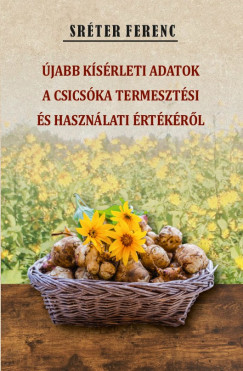 Sr�ter Ferenc - �jabb k�s�rleti adatok a csics�ka termeszt�si �s haszn�lati �rt�k�r�l