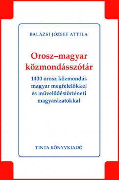 Balzsi Jzsef Attila   (Szerk.) - Orosz-magyar kzmondssztr