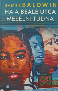 James Baldwin - Ha a Beale utca meslni tudna