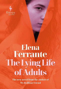 Elena Ferrante - The Lying Life of Adults
