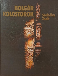 Szabky Zsolt - Bolgr kolostorok
