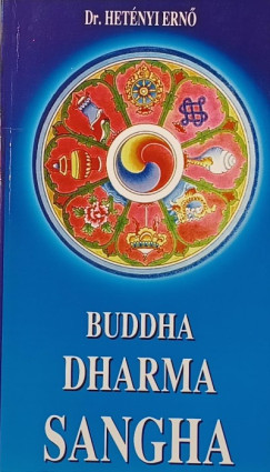 Dr. Hetényi Ernő - Buddha, Dharma, Sangha