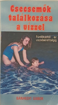 Bnhegyi Gbor - Csecsemk tallkozsa a vzzel