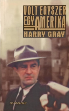 Harry Gray - Volt egyszer egy Amerika